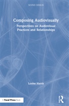 Louise Harris, Harris Louise - Composing Audiovisually