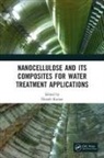 Dinesh (Central University of Gujarat Kumar, Dinesh (National Institute of Technology Ja Kumar, Dinesh Kumar - Nanocellulose and Its Composites for Water Treatment Applications