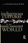 Claire Ward Smith, Claire Smith, Graeme K Ward - Indigenous Cultures in an Interconnected World