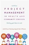 Judith Dwyer, Dwyer Judith, Zhanming Liang, Zhanming Stanton Liang, Liang Zhanming, Pauline Stanton... - Project Management in Health and Community Services