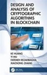 Ke Huang, Ke Mu Huang, Yi Mu, Mu Yi, Fatemeh Rezaeibagha, Xiaosong Zhang - Design and Analysis of Cryptographic Algorithms in Blockchain