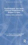 Paula Basak Ellman, Jhuma Basak, Paula Ellman, Gertraud Schlessinger-Kipp - Psychoanalytic and Socio-Cultural Perspectives on Women in India