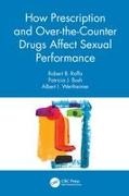 Patricia J. Bush, Bush Patricia J., Robert B. Raffa, Robert B. (Temple University School of Phar Raffa, Robert B. Bush Raffa, … - How Prescription and Over-The-Counter Drugs Affect Sexual Performance