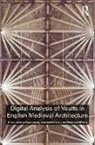 Alexandrina Buchanan, Alexandrina (University of Liverpool Buchanan, Buchanan Alexandrina, James Hillson, Nicholas Webb - Digital Analysis of Vaults in English Medieval Architecture