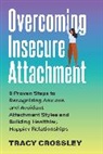 Tracy Crossley - Overcoming Insecure Attachment