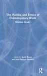 Keith Deranty Breen, Keith Breen, Jean-Philippe Deranty, Deranty Jean-Philippe - Politics and Ethics of Contemporary Work