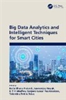 Kolla Nayak Bhanu Prakash, Valentina Emilia Balas, Balas Valentina Emilia, Kolla Bhanu Prakash, B Madhhav, B Tp Madhhav... - Big Data Analytics and Intelligent Techniques for Smart Cities