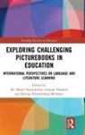 Gunnar Kummerling-Meibauer Haaland, Ase Haaland Ommundsen, Gunnar Haaland, Haaland Gunnar, Bettina Kümmerling-Meibauer, Bettina Kümmerling-Meibauer Kümmerling-Meibauer... - Exploring Challenging Picturebooks in Education