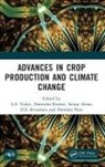 A.s. Kumar Yadav, Sanjay Arora, Narendra Kumar, Kumar Narendra, Hemlata Pant, D.S. Srivastava... - Advances in Crop Production and Climate Change