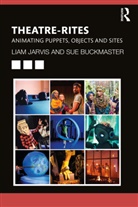 Sue Buckmaster, Buckmaster Sue, Liam Jarvis, Liam Buckmaster Jarvis, Jarvis Liam - Theatre-Rites