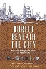 H. Arthur Bankoff, Jessica Striebel MacLean, Nan A. Rothschild, Nan A. Sutphin Rothschild, Rothschild Nan A., Amanda Sutphin - Buried Beneath the City