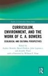 Audrey (North Carolina A&amp;t State Universi Dentith, Audrey Dentith, David Flinders, John Lupinacci, Lupinacci John, Jennifer Thom - Curriculum, Environment, and the Work of C. A. Bowers