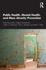 Jocelyn Getgen Mahoney Kestenbaum, Arlan F Fuller, Jocelyn Getgen Kestenbaum, Caitlin O Mahoney, Caitlin O. Mahoney, Amy E Meade... - Public Health, Mental Health, and Mass Atrocity Prevention