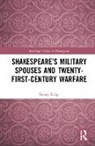 Kelsey Ridge - Shakespeares Military Spouses and Twenty-First-Century Warfare