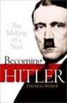 Thomas Weber, Thomas (Professor of History and Internatio Weber, Thomas (Professor of History and International Affairs Weber - Becoming Hitler
