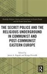 James A. Povedak Kapalo, James A. Kapaló, Kinga Povedák - Secret Police and the Religious Underground in Communist and Post