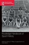 Murray G. Booth Phillips, Carly Adams, Douglas Booth, Booth Douglas, Murray G. Phillips, Phillips Murray G. - Routledge Handbook of Sport History