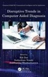 Rik (Siemens Technology and Services Pvt. Ltd Das, Siddhartha Bhattacharyya, Bhattacharyya Siddhartha, Rik Das, Sudarshan Nandy - Disruptive Trends in Computer Aided Diagnosis
