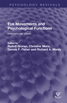 Rudolf Menz Groner, Dennis F. Fisher, Fisher Dennis F., Rudolf Groner, Groner Rudolf, Christine Menz... - Eye Movements and Psychological Functions