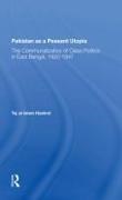 Taj Ul-islam Hashmi - Pakistan As a Peasant Utopia The Communalization of Class Politics in East Bengal, 1920-1947