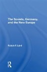 Robbin F Laird - Soviets, Germany, and the New Europe