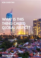 Kok-Chor Tan, Kok-Chor (University of Pennsylvania Tan, Tan Kok-Chor - What Is This Thing Called Global Justice?