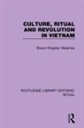 Shaun Kingsley Malarney - Culture, Ritual and Revolution in Vietnam