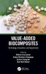 Malinee Rangappa Sriariyanun, Hom Nath Dhakal, Sanjay Mavinkere Rangappa, Suchart Siengchin, Malinee Sriariyanun - Value-Added Biocomposites