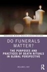 William G. Hoy, William G. (Baylor University Hoy, Hoy William G. - Do Funerals Matter?