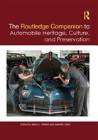 Barry L. Clark Stiefel, Jennifer Clark, Barry L. Stiefel, Stiefel Barry L. - Routledge Companion to Automobile Heritage, Culture, and Preservation