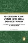 Fan (Gabriel) Fang - Re-Positioning Accent Attitude in the Global Englishes Paradigm