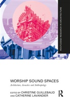 Christine (University of Paris Ouest N Guillebaud, Christine Lavandier Guillebaud, Christine Guillebaud, Guillebaud Christine, Catherine Lavandier - Worship Sound Spaces