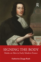 Katherine Dauge-Roth, Dauge-Roth Katherine - Signing the Body