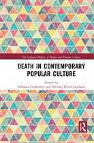 Adriana (Babes-Bolyai University Teodorescu, Adriana Jacobsen Teodorescu, Michael Hviid Jacobsen, Adriana Teodorescu, Teodorescu Adriana - Death in Contemporary Popular Culture