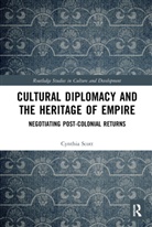 Cynthia Scott - Cultural Diplomacy and the Heritage of Empire