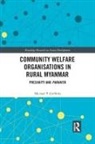 Michael P Griffiths - Community Welfare Organisations in Rural Myanmar