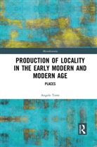 Angelo Torre, Angelo (University of Eastern Piemont Torre - Production of Locality in the Early Modern and Modern Age