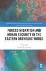 Lucian N. (Aston University Leustean, Lucian N. Leustean, Leustean Lucian N. - Forced Migration and Human Security in the Eastern Orthodox World