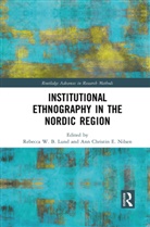 Rebecca W. B. Nilsen Lund, Rebecca W. B. Lund, Ann Christin E. Nilsen - Institutional Ethnography in the Nordic Region
