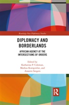 Katharina Kornprobst Coleman, Katharina Coleman, Markus Kornprobst, Kornprobst Markus, Annette Seegers, Seegers Annette - Diplomacy and Borderlands