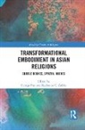 George (Valparaiso University Pati, George Zubko Pati, George Pati, Katherine C. Zubko, Zubko Katherine C. - Transformational Embodiment in Asian Religions