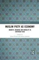 Johan (Roskilde University Fischer, Johan Fischer, Fischer Johan, Jérémy Jammes - Muslim Piety As Economy