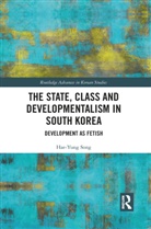 Hae-Yung Song - State, Class and Developmentalism in South Korea