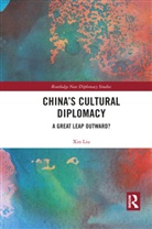 Xin Liu, Xin (University of Central Lancashire Liu, Liu Xin - China''s Cultural Diplomacy