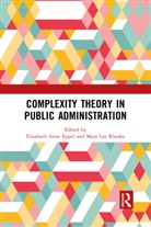 Elizabeth Anne Rhodes Eppel, Elizabeth Anne Eppel, Mary Lee Rhodes, Rhodes Mary Lee - Complexity Theory in Public Administration