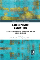 Elizabeth Mcgee Leane, Elizabeth Leane, Jeffrey McGee - Anthropocene Antarctica