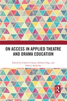 Colette (University of Hull Conroy, Colette Conroy, Conroy Colette, Adelina Ong, Dirk J. Rodricks, Rodricks Dirk J. - On Access in Applied Theatre and Drama Education