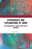Mikka Nielsen - Experiences and Explanations of Adhd