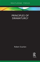 Robert Scanlan - Principles of Dramaturgy
