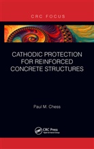 Paul M. Chess, Chess Paul M. - Cathodic Protection for Reinforced Concrete Structures